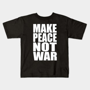 Make peace not war Kids T-Shirt